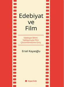 Edebiyat ve Film & Edebiyat Bilimi Yaklaşımıyla Film Çözümlemesine Giriş