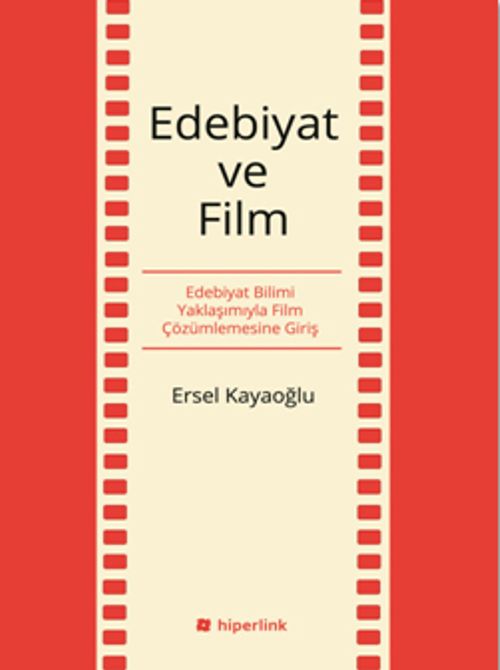 Edebiyat ve Film & Edebiyat Bilimi Yaklaşımıyla Film Çözümlemesine Giriş