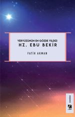 Yeryüzünün En Gözde Yıldızı Hz. Ebu Bekir