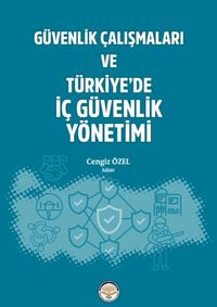 Güvenlik Çalışmaları ve Türkiye'de İç Güvenlik Yönetimi