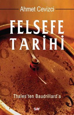 Felsefe Tarihi & Thales'ten Baudrillard'a (Karton Kapak)