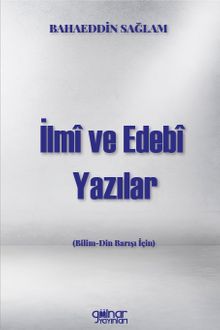 İlmî ve Edebî Yazılar (Bilim-Din Barışı İçin)