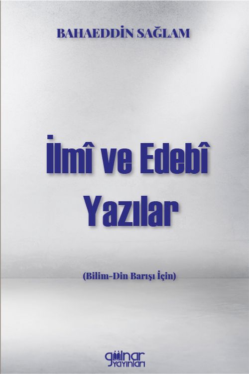 İlmî ve Edebî Yazılar (Bilim-Din Barışı İçin)