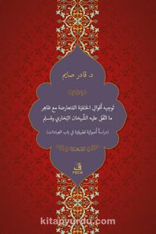 Tevcîh-u Ekvali'l-Hanefiyyeti'l-Mütearizeti mea Zahir-i ma't-tefega aleyhi'ş-Şeyhani el-Buharî ve Müslim
