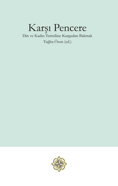 Karşı Pencere & Din ve Kadın Temsiline Kurgudan Bakmak