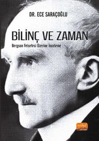 Bilinç ve Zaman & Bergson Felsefesi Üzerine İnceleme
