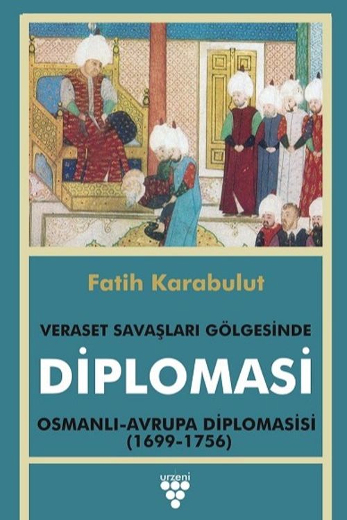 Diplomasi & Veraset Savaşları Gölgesinde Diplomasi