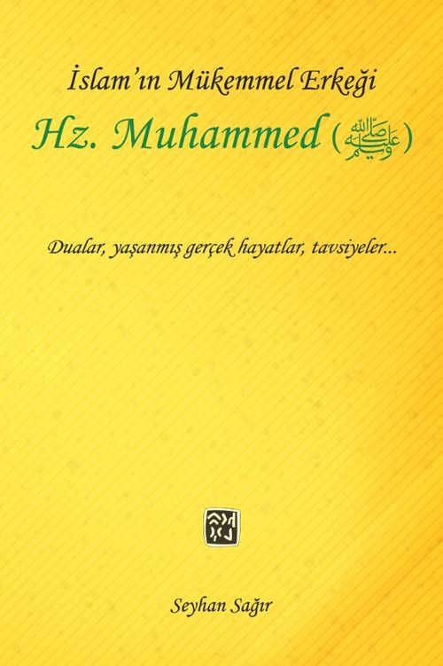 İslam'ın Mükemmel Erkeği Hz. Muhammed (S.A.V.)