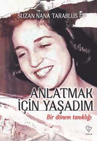 Anlatmak İçin Yaşadım & Bir Dönem Tanıklığı
