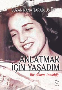 Anlatmak İçin Yaşadım & Bir Dönem Tanıklığı