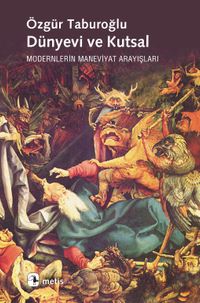 Dünyevi ve Kutsal & Modernlerin Maneviyat Arayışları