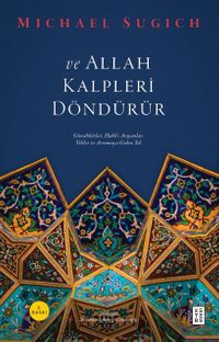 ve Allah Kalpleri Döndürür & Günahkarlar, Hakk'ı Arayanlar, Veliler ve Arınmaya Giden Yol