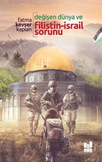 Değişen Dünya ve Filistin-İsrail Sorunu