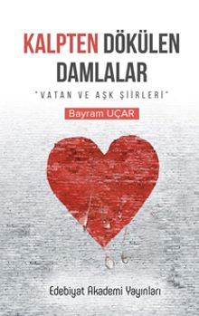 Kalpten Dökülen Damlalar & Vatan ve Aşk Şiirleri