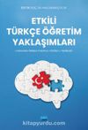 Etkili Türkçe Öğretim Yaklaşımları & Uygulama Örnekli Strateji, Yöntem ve Teknikler