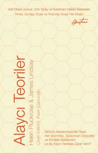 Alaycı Teoriler & Aktivist Akademisyenler Nasıl Her Şeyi Irkla, Toplumsal Cinsiyetle ve Kimlikle İlişkilendirir ve Bu Niçin Herkese Zarar Verir?