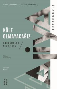 Köle Olmayacağız & Konuşmalar  1990-1995