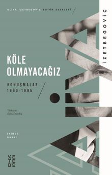 Köle Olmayacağız & Konuşmalar  1990-1995