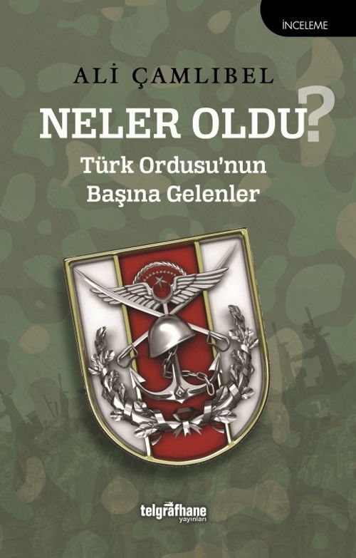 Neler Oldu? & Türk Ordusu'nun Başına Gelenler