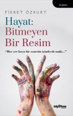 Hayat: Bitmeyen Bir Resim