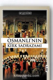 Osmanlı’nın Kırk Sadrazamı (2. Cilt)