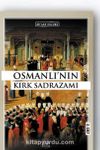 Osmanlı’nın Kırk Sadrazamı (2. Cilt)