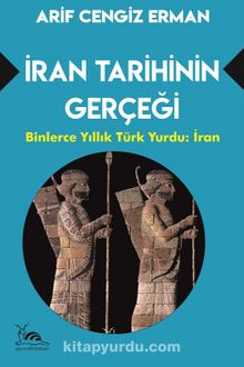 İran Tarihinin Gerçeği & Binlerce Yıllık Türk Yurdu: İran