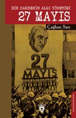 Bir Darbenin Algı Yönetimi 27 Mayıs