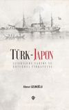 Türk - Japon İlişkileri Tarihi ve Ertuğrul Firkateyni Özet
