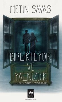 Birlikteydik ve Yalnızdık & Yirmi Yıl Sonra Zemheri Kuyusu