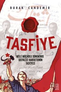 Tasfiye & Milli Mücadele Döneminde Sosyalist Hareketlerin Tasfiyesi