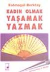 Kadın Olmak Yaşamak Yazmak