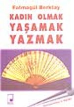 Kadın Olmak Yaşamak Yazmak