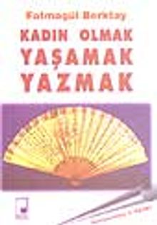 Kadın Olmak Yaşamak Yazmak