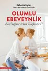 Olumlu Ebeveynlik Aile Bağlarını Nasıl G&uuml;&ccedil;lendirir?
