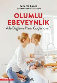 Olumlu Ebeveynlik Aile Bağlarını Nasıl Güçlendirir?