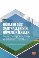 Nükleer Güç Santrallerinin Güvenlik İlkeleri & Tasarım, Devreye Alma, İşletim ve İşletmeden Çıkarma