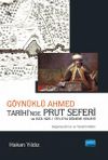 G&ouml;yn&uuml;kl&uuml; Ahmed Tarihi'nde Prut Seferi ve 1123-1125/1711-1714 D&ouml;nemi Vekayii (Değerlendirme ve Tenkitli Metin)