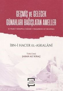Geçmiş ve Gelecek Günahları Bağışlatan Ameller & El-Hisalü'l-Mükeffira li'lzünnübi-l-Mukaddeme ve'l Mu'ahhara