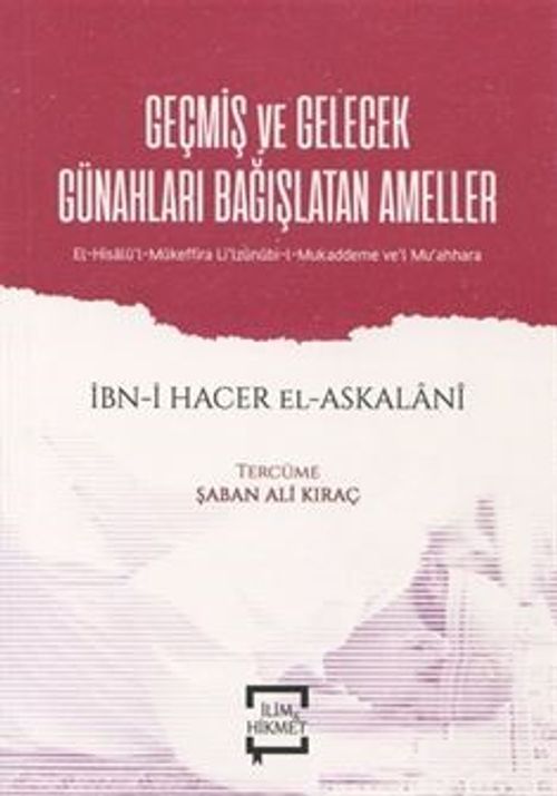 Geçmiş ve Gelecek Günahları Bağışlatan Ameller & El-Hisalü'l-Mükeffira li'lzünnübi-l-Mukaddeme ve'l Mu'ahhara