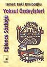 Yoksul Özdeyişleri-Eğlence Sözlüğü