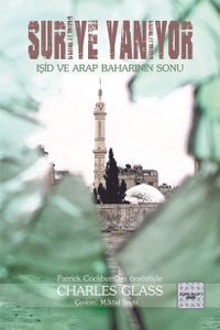 Suriye Yanıyor & IŞİD ve Arap Baharı'nın Sonu
