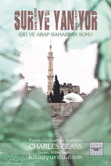 Suriye Yanıyor & IŞİD ve Arap Baharı’nın Sonu - Charles Glass