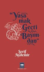Yaşamak Geçti Başımdan 