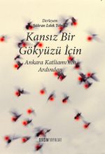 Kansız Bir Gökyüzü İçin & Ankara Katliamı'nın Ardından