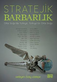 Stratejik Barbarlık & Orta Doğu’da Türkiye, Türkiye’de Orta Doğu