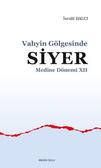 Vahyin Gölgesinde Siyer Medine Dönemi XII