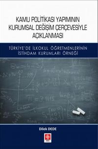 Kamu Politikası Yapımının Kurumsal Değişim Çerçevesiyle Açıklanması 