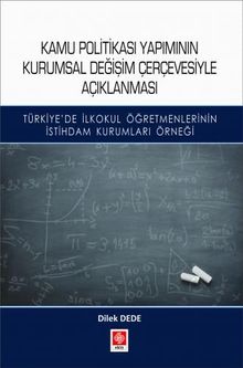 Kamu Politikası Yapımının Kurumsal Değişim Çerçevesiyle Açıklanması 