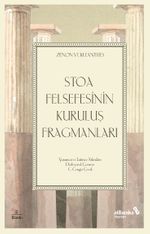 Stoa Felsefesinin Kuruluş Fragmanları & Zenon ve Kleanthes